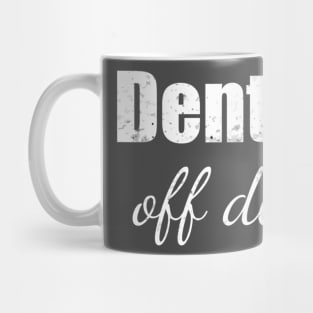 Dentist off duty Mug